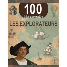 Les explorateurs : 100 infos à connaître : Nouvelle édition