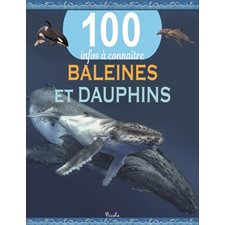 Baleines et dauphins : 100 infos à connaître : Nouvelle édition