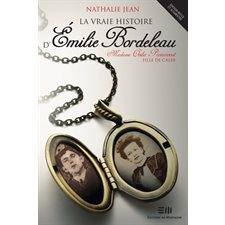 La vraie histoire d'Émilie Bordeleau : Madame Ovila Pronovost, fille de Caleb