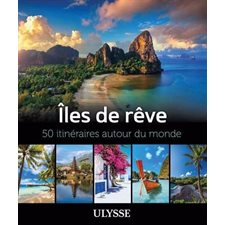 Îles de rêve : 50 itinéraires autour du monde (Ulysse)