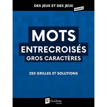 Mots entrecroisés : Gros caractères : 250 grilles et solutions