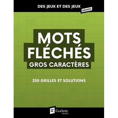 Mots fléchés : Gros caractères : 250 grilles et solutions