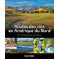 Routes des vins en Amérique du Nord : 50 itinéraires de rêve (Ulysse)