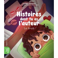 Histoires dont tu es l’auteur : Le bruit : Petit Poucet : 6-8