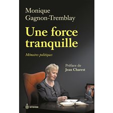 Une force tranquille : Mémoires politiques