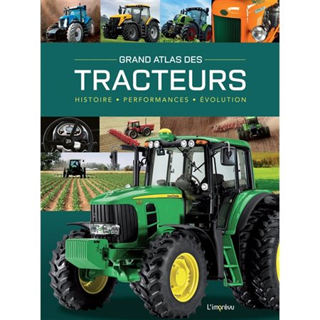 Grand atlas des tracteurs : Histoire, performances, évolution