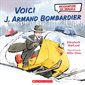 Voici J. Armand Bombardier : Biographie en images : Couverture rigide