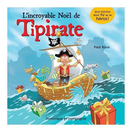 L'incroyable Noël de Tipirate : Une histoire dont tu es le héros