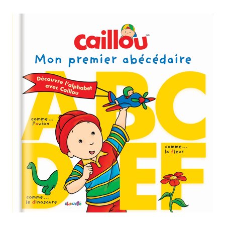 Caillou. Mon premier abécédaire : Découvre l'alphabet avec Caillou