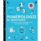 Numérologie au quotidien : Décryptez les nombres clés de votre destinée : Voies positives