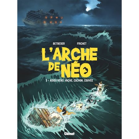 L'arche de Néo T.03 : Adieu veau, vache, cochon, couvée : Bande dessinée