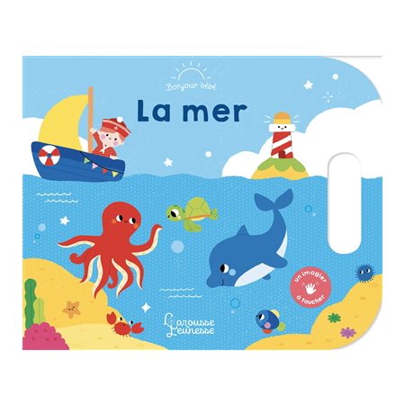 La mer : Bonjour bébé : Dès 9 mois : Ma première histoire