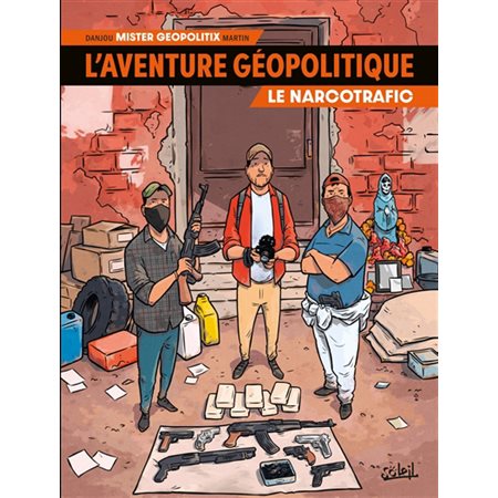 L'aventure géopolitique T.02 : Le narcotrafic : Bande dessinée