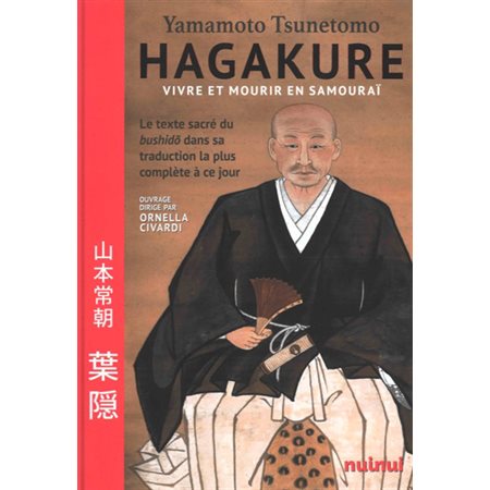 Hagakuré : Vivre et mourir en samouraï : Le texte sacré du bushido dans sa traduction la plus complète à ce jour