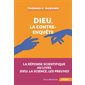 Dieu, la contre-enquête