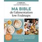 Ma bible de l'alimentation low Fodmaps