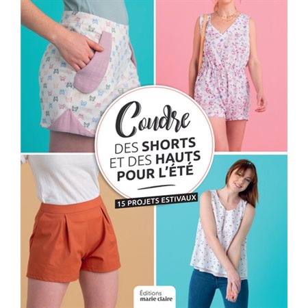 Coudre des shorts et des hauts pour l'été : 15 projets estivaux