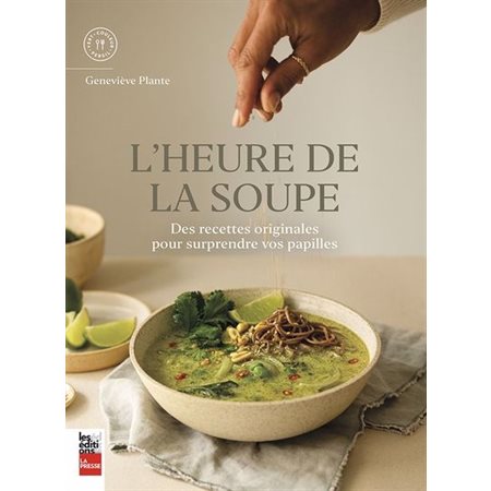 L'heure de la soupe : Des recettes originales pour surprendre vos papilles