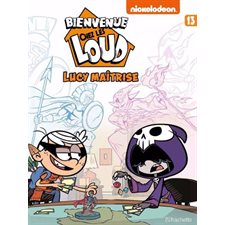 Bienvenue chez les Loud T.13 : Lucy maîtrise : Bande dessinée