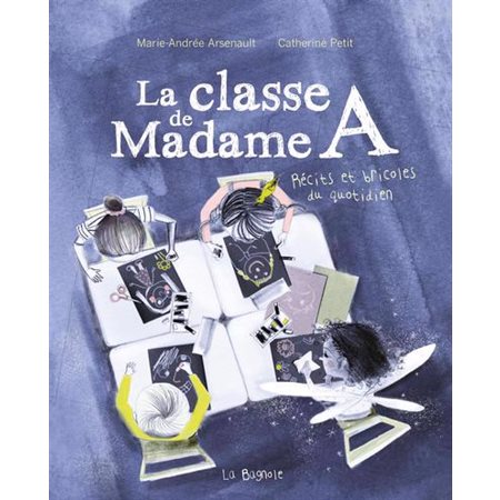 La classe de Madame A : Récits et bricoles du quotidien