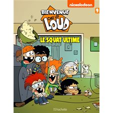 Bienvenue chez les Loud T.09 : Le squat ultime : Bande dessinée