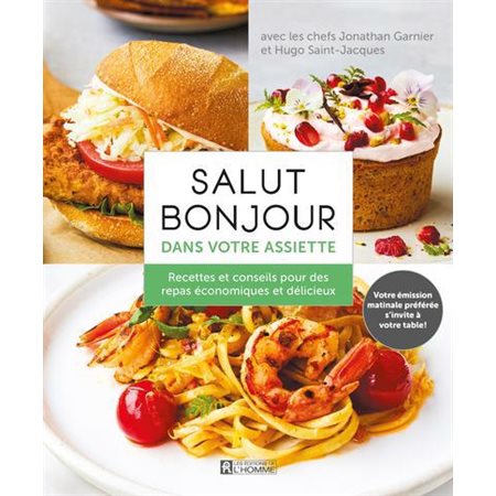 Salut Bonjour dans votre assiette : Recettes et conseils pour des repas économiques et délicieux