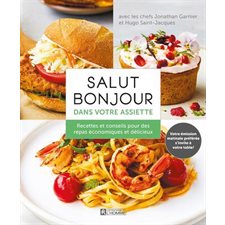 Salut Bonjour dans votre assiette : Recettes et conseils pour des repas économiques et délicieux