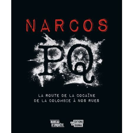 Narcos PQ : La route de la cocaïne de la Colombie à nos rues : Bureau d'enquête