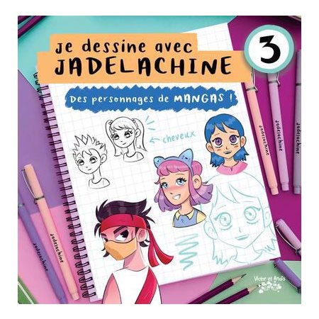 Je dessine avec JADELACHINE T.03 : Des personnages de mangas !