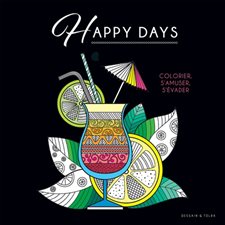 Happy days : Colorier, s'amuser, s'évader : Black coloriage