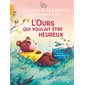 L'ours qui voulait être heureux : Bien grandir