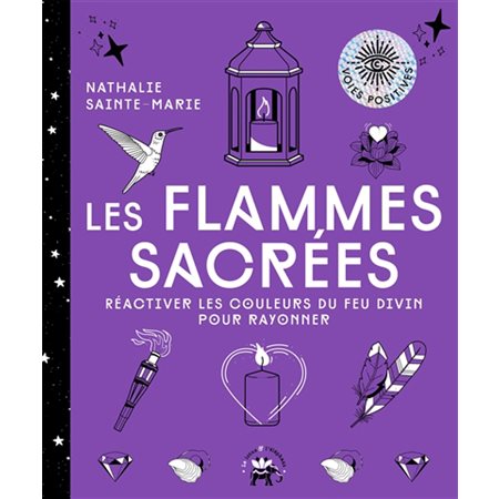 Les flammes sacrées : Réactiver les couleurs du feu divin pour rayonner : Voies positives