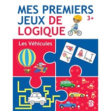 Les véhicules : Mes premiers jeux de logique : 3+