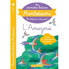 L'Amazonie : Niveau 1 : Mes premières lectures Montessori