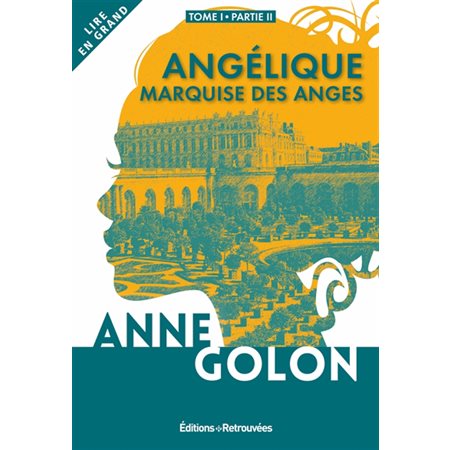 Angélique, marquise des anges T.01 : 1660-février 1661 : Partie 2 : Lire en grand