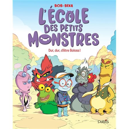 L'école des petits monstres T.01 : Dur, dur, d'être Boloss ! : Bande dessinée