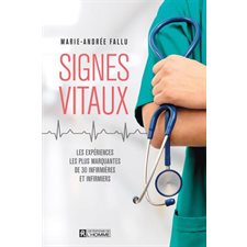 Signes vitaux : 30 récits d''infirmières