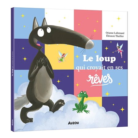 Le loup qui croyait en ses rêves : Mes grands albums : Couverture rigide