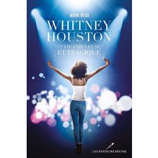 Whitney Houston : Une vie fabuleuse et tragique