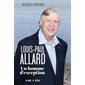 Allard, on jase : Louis-Paul Allard, un homme d'exception