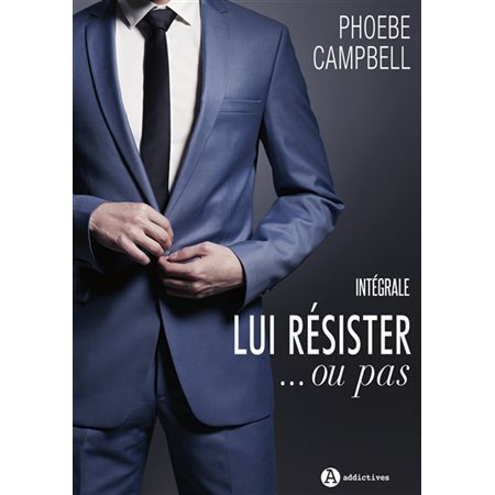 Lui résister... ou pas : l'intégrale : NR
