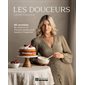 Les Douceurs : 85 recettes de desserts et d’autres plaisirs pour revenir à l’essentiel