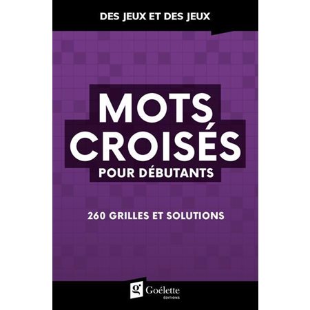 Mots croisés pour débutants : 260 grilles et solutions