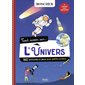 Tout savoir sur ... l'Univers : 160 activités et jeux pour petits curieux