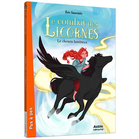 Le combat des licornes T.03 : Le chemin lumineux : Auzou romans. Pas à pas