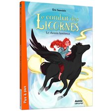 Le combat des licornes T.03 : Le chemin lumineux : Auzou romans. Pas à pas