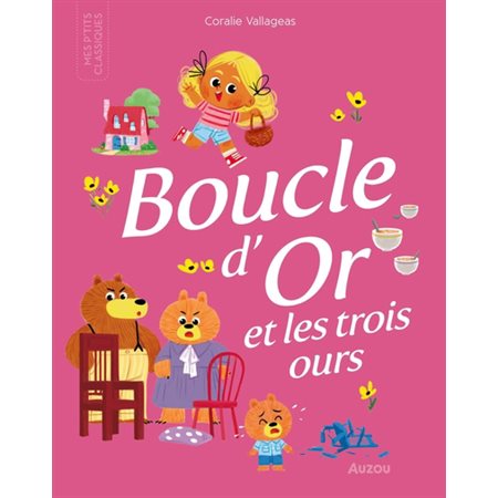 Boucle d'or : Mes p'tits classiques : Couverture rigide : CONTE