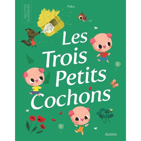 Les trois petits cochons : Mes p'tits classiques : Couverture rigide : CONTE