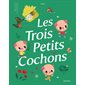 Les trois petits cochons : Mes p'tits classiques : Couverture rigide : CONTE