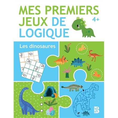 Les dinosaures : Mes premiers jeux de logique : 4+